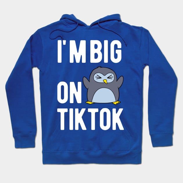 I'm Big On TikTok Hoodie by blueduckstuff